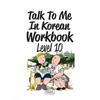 Long Tail Books Talk To Me In Korean Workbook Level 10