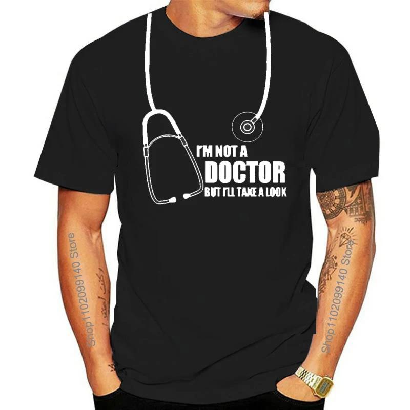 I'm Not A Doctor But I'll Take A Look FunnyUnisex Graphic T Shirts  Humor Gift Unisexs Short Sleeve  T-shirt for Summer Dropshipping
