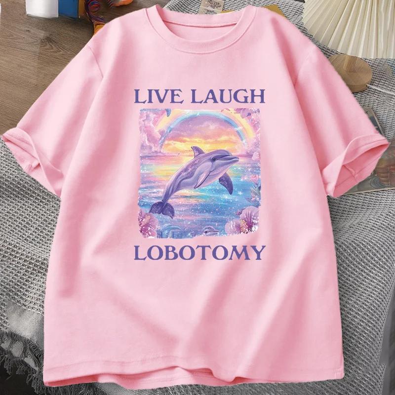 Live Laugh Lobotomy T Shirt Men Funny Dolphin Meme T-shirt Silly Weird Short Sleeve Tshirt Unisex Printed T-shirt Tops