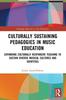 Книга Culturally Sustaining Pedagogies In Music Education : Expanding Culturally Responsive Teaching To Sustain Diverse Musical Cultures and Identities