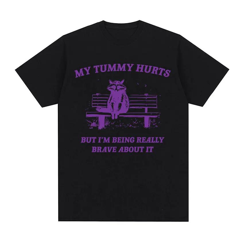 My Tummy Hurts Funny Raccoon Graphic T Shirt Weird Meme Men Women Tops T-shirts Fashion Harajuku Casual Cotton Oversized T-shirt