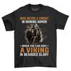 Viking Humor: Who Needs A Knight In Shining Armor - Funny Viking T-shirt, 100% C
