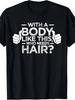 Bald Men Dad Gift T-Shirt With A Body Like This Who Needs Hair Shirt