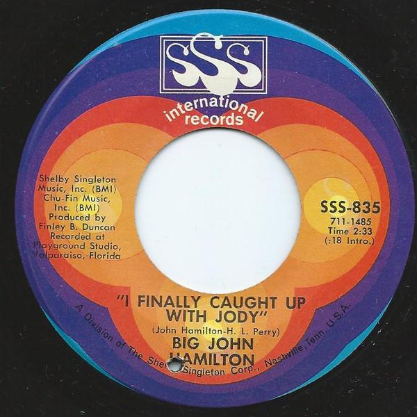 7inch Record BIG JOHN HAMILTON - I Finally Caught Up With Jody SSS835 SSS Internation 1971 US Soul/Funk Used