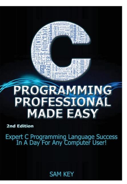 The C Programming Professional Made Easy Book