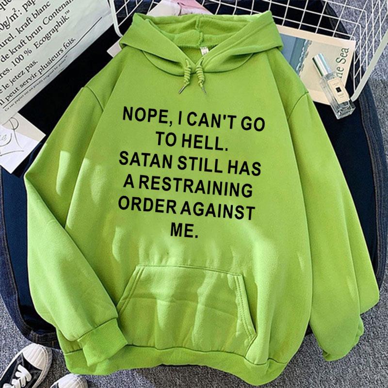 (Unisex hoodie)Funny Nope ,I Can'T Go To Hell Printing Hoodies Fashion Women Unisex Autumn Winter Sweatshirt Ladies Streetwear
