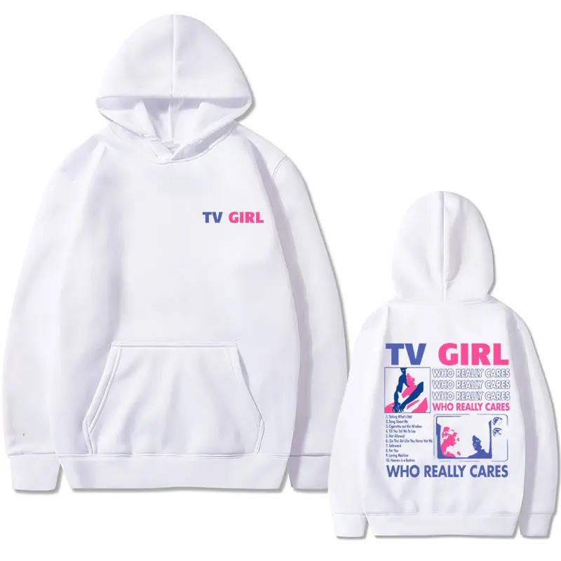 TV Girl Hoodie Who Really Cares Album Print Men Woman Hoodies Hooded Sweatshirts Harajuku Pullover Tracksuit Unisex Clothing