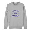 Women's Sweatshirt - LIFE IS COOL IN THE FAMILY