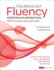 The Figuring Out Fluency - Addition and Subtraction With Fractions and Decimals : A Classroom Companion Book