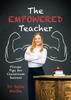 The Empowered Teacher : Proven Tips for Classroom Success Book