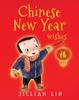 The Chinese New Year Wishes : Chinese Spring and Lantern Festival Celebration : 1 Book