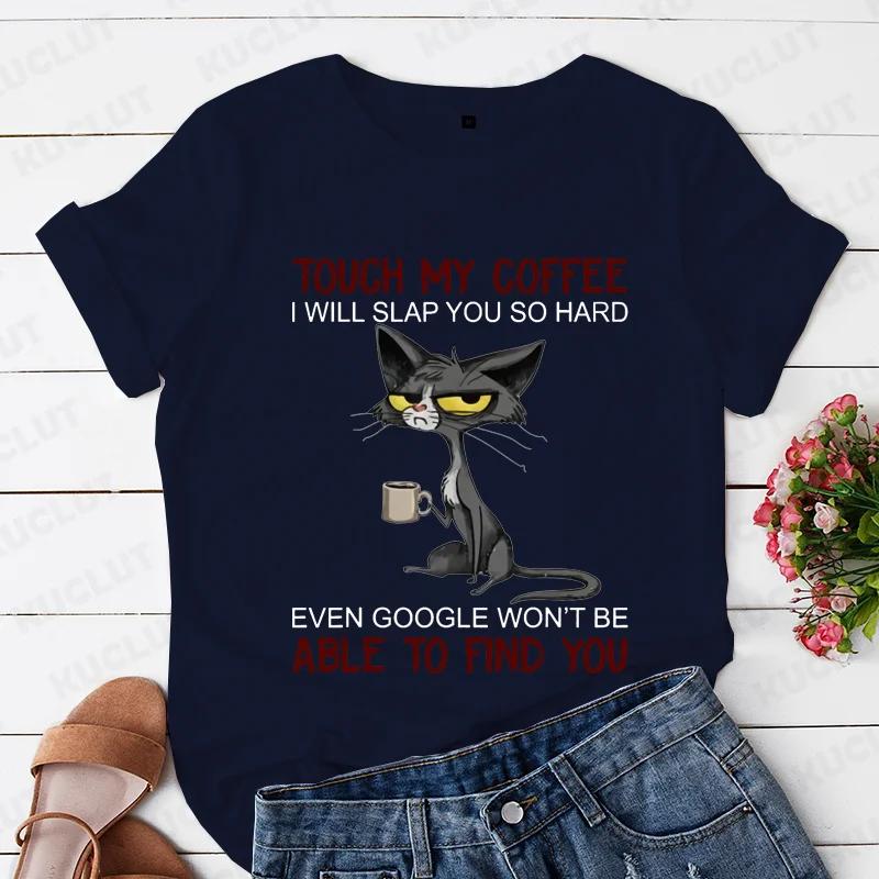Cat Touch My Coffee I Will Slap You So Hard Print T-shirts for Women Fashion Casual Short Sleeve Tops Summer Ladies T-shirt Tops