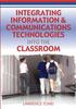 The Integrating Information and Communications Technologies Into the Classroom Book