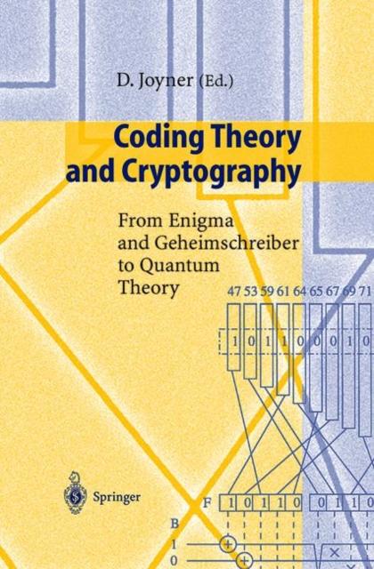 The Coding Theory and Cryptography : From Enigma and Geheimschreiber To Quantum Theory Book