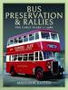 The Bus Preservation and Rallies : The Early Years To 1980 Book