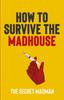 The How To Survive The Madhouse Book