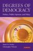 The Degrees of Democracy : Politics, Public Opinion, and Policy Book