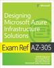 The Exam Ref AZ-305 Designing Microsoft Azure Infrastructure Solutions Book