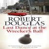 Last Dance At the Wreckers Ball by Robert Douglas Paperback Book 9780755380312