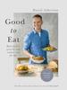 The Good To Eat : Real Food To Nourish and Sustain You for Life Book