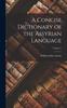 The A Concise Dictionary of the Assyrian Language; Volume 1 Book