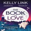 The Book of Love by Kelly Link Paperback Book 9781804548479