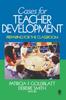 The Cases for Teacher Development : Preparing for the Classroom Book