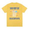 Please Ignore That Weird Thing I Said Funny Meme T Shirt Men Women Retro Aesthetic Fashion High Quality Cotton T-shirt Oversized