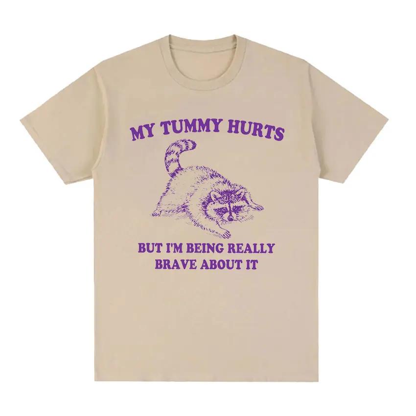 My Tummy Hurts Funny Raccoon Graphic T Shirt Weird Meme Men Women Tops T-shirts Fashion Harajuku Casual Cotton Oversized T-shirt