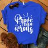 Funny Prove Them Wrong Print T-Shirt Summer Casual Graphic T Shirt Women Men Short Sleeve Round Neck Shirts