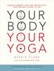 The Your Body, Your Yoga : Learn Alignment Cues That Are Skillful, Safe, and Best Suited To You Book