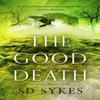 The Good Death by S D Sykes Paperback Book 9781473680234
