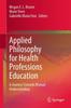 Книга Applied Philosophy for Health Professions Education : A Journey Towards Mutual Understanding