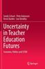 The Uncertainty In Teacher Education Futures : Scenarios, Politics and STEM Book
