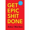 G Et Epic Shit Done By Ankur Warikoo Paperback .