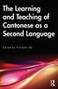 The The Learning and Teaching of Cantonese As a Second Language Book