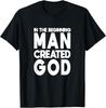 New Limited Man Created God Anti Religion Atheist Atheism T-Shirt Tops Tee