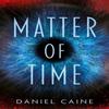 MATTER OF TIME by Daniel Caine Paperback Book 9781836283409