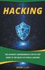 The Hacking : The Ultimate Comprehensive Step-By-Step Guide To the Basics of Ethical Hacking Book