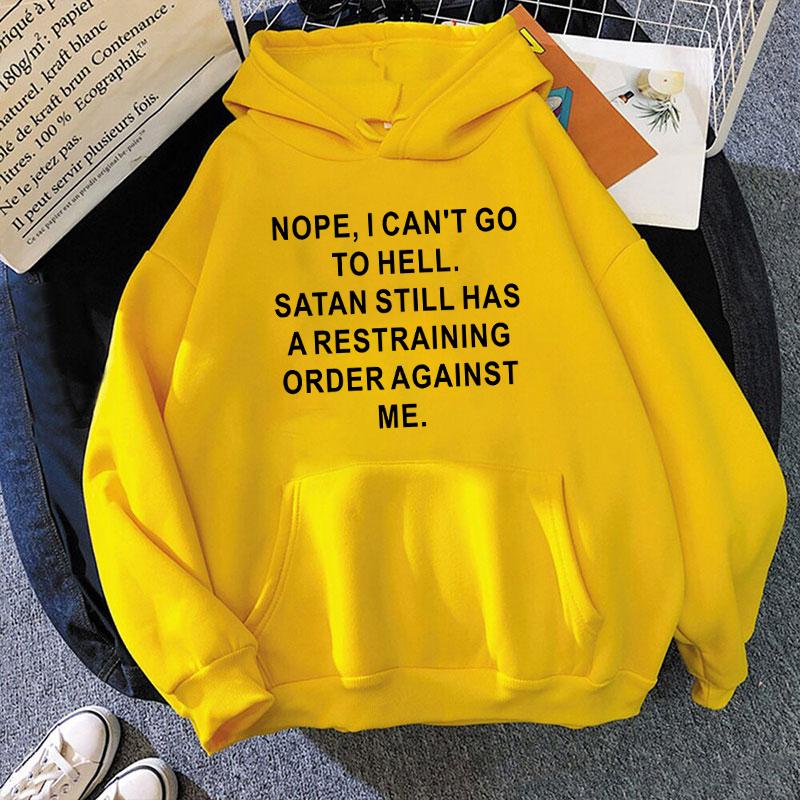(Unisex hoodie)Funny Nope ,I Can'T Go To Hell Printing Hoodies Fashion Women Unisex Autumn Winter Sweatshirt Ladies Streetwear