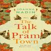 The Talk of Pram Town by Joanna Nadin Hardback Book 9781529024623
