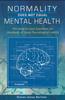The Normality Does Not Equal Mental Health : The Need To Look Elsewhere for Standards of Good Psychological Health Book