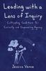 The Leading with a Lens of Inquiry Book