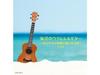 CD Umibe No Ukulele & Guitar Odayaka Na Jikan To Iyashi No Neiro Best KICW-7168