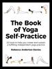 The The Book of Yoga Self-Practice : 20 Tools To Help You Create and Sustain a Fulfilling Independent Yoga Practice Book