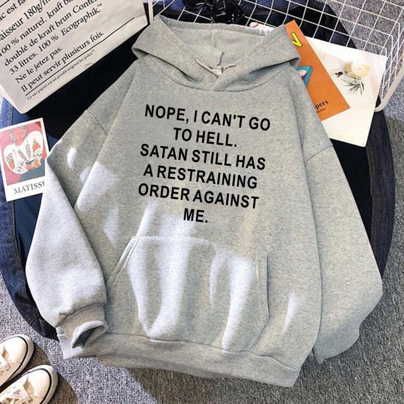 (Unisex hoodie)Funny Nope ,I Can'T Go To Hell Printing Hoodies Fashion Women Unisex Autumn Winter Sweatshirt Ladies Streetwear