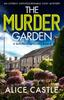 The The Murder Garden : An Utterly Unputdownable Cozy Mystery : 8 Book