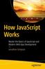 The How JavaScript Works : Master the Basics of JavaScript and Modern Web App Development Book