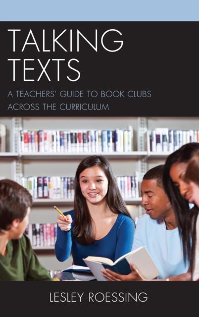 The Talking Texts : A Teachers' Guide To Book Clubs Across the Curriculum Book