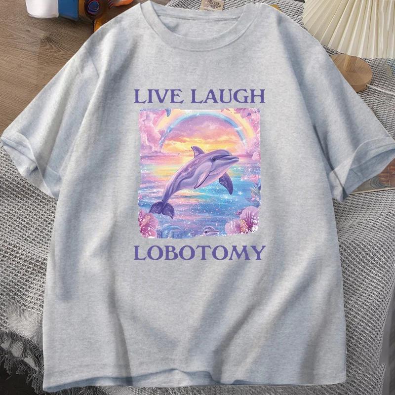 Live Laugh Lobotomy T Shirt Men Funny Dolphin Meme T-shirt Silly Weird Short Sleeve Tshirt Unisex Printed T-shirt Tops
